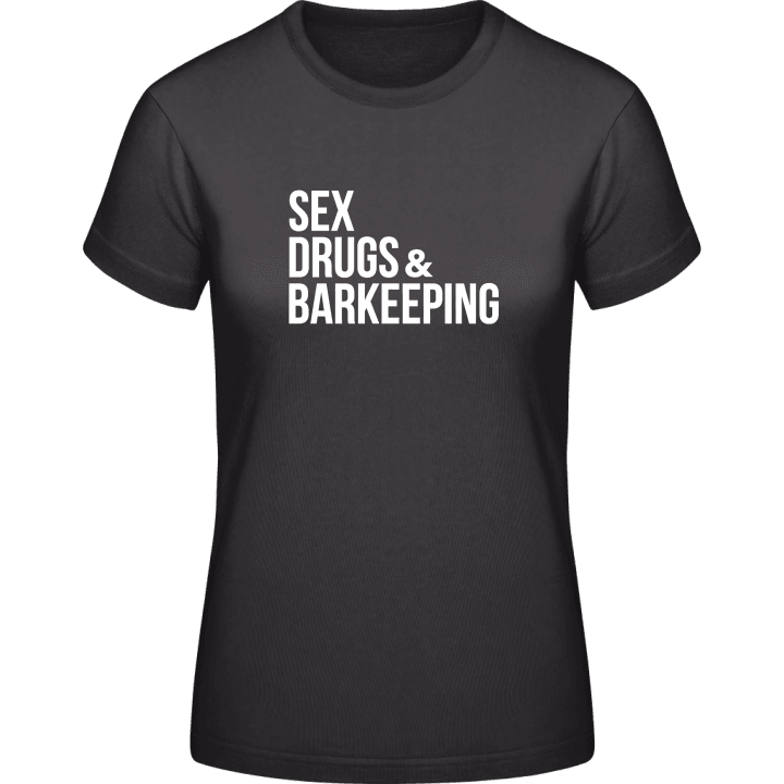 Sex Drugs And Barkeeping T-skjorte for kvinner contain pic