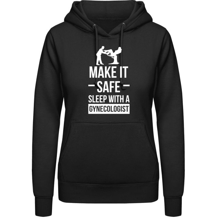 Make It Safe Sleep With A Gynecologist Hoodie för kvinnor contain pic