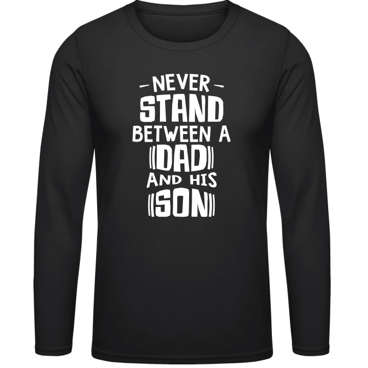 Never Stand Between A Dad And His Son Langarmshirt 0 image