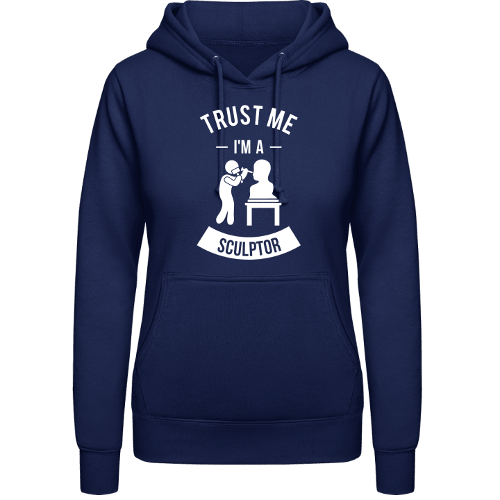 Trust Me I'm A Sculptor Vrouwen Hoodie contain pic