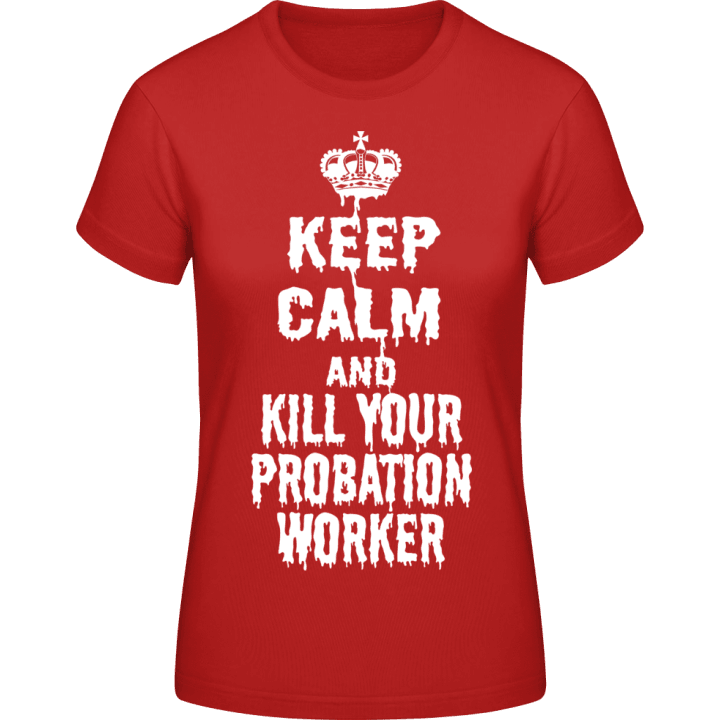 Keep Calm And Kill Your Probati Vrouwen T-shirt 0 image