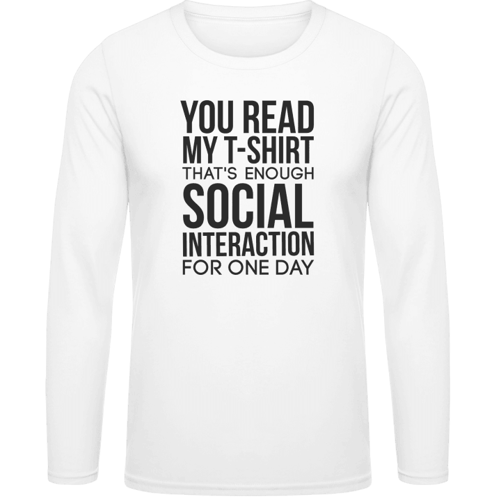 You Read My T-Shirt That´s Enough Social Interaction T-shirt à manches longues contain pic
