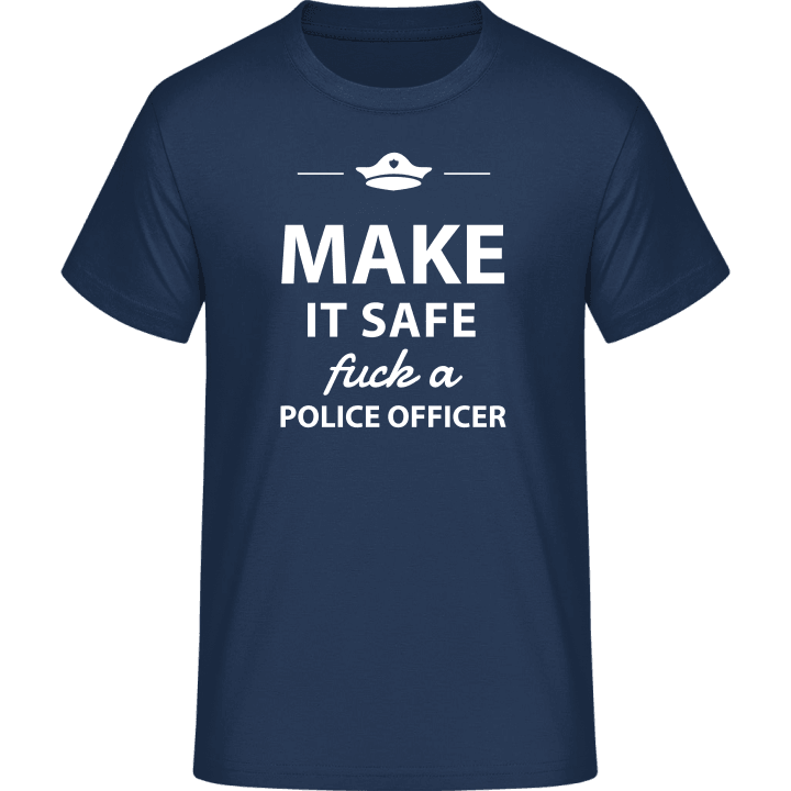 Make It Safe Fuck A Policeman T-skjorte contain pic