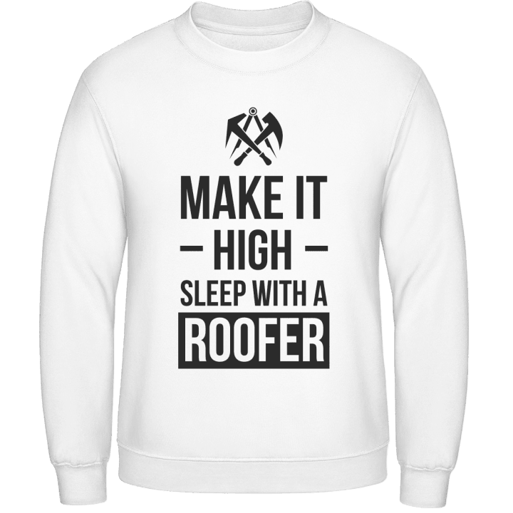 Make It High Sleep With A Roofer Sweatshirt contain pic