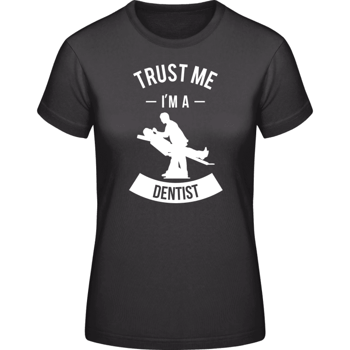 Trust me I'm a Dentist Vrouwen T-shirt contain pic