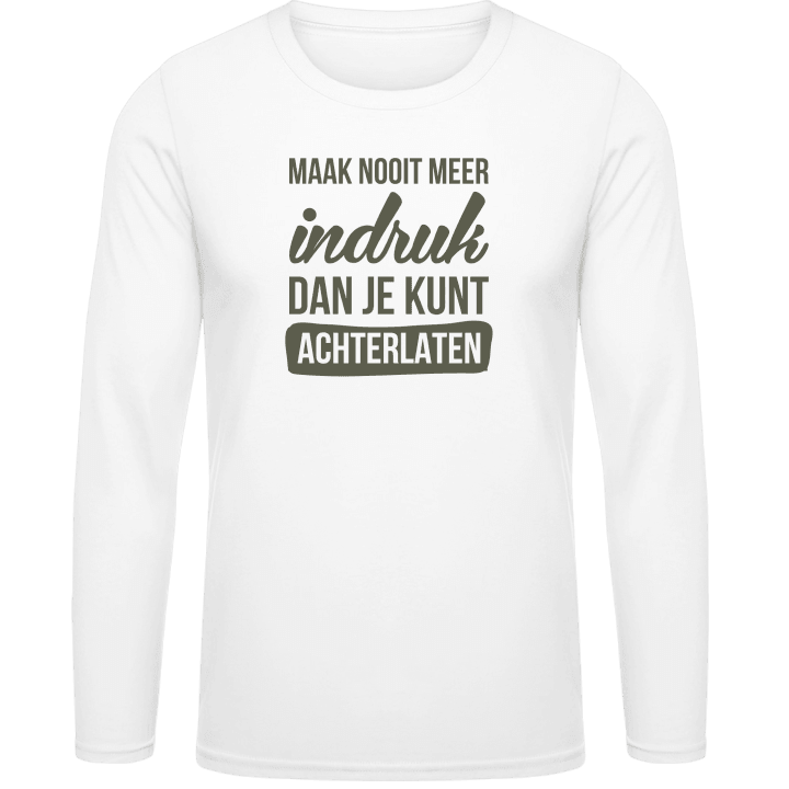 Maak Nooit Meer Indruk Dan Je Kunt Achterlaten Camicia a maniche lunghe contain pic