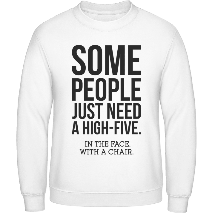 Some People Just Need A High Five Sweatshirt contain pic