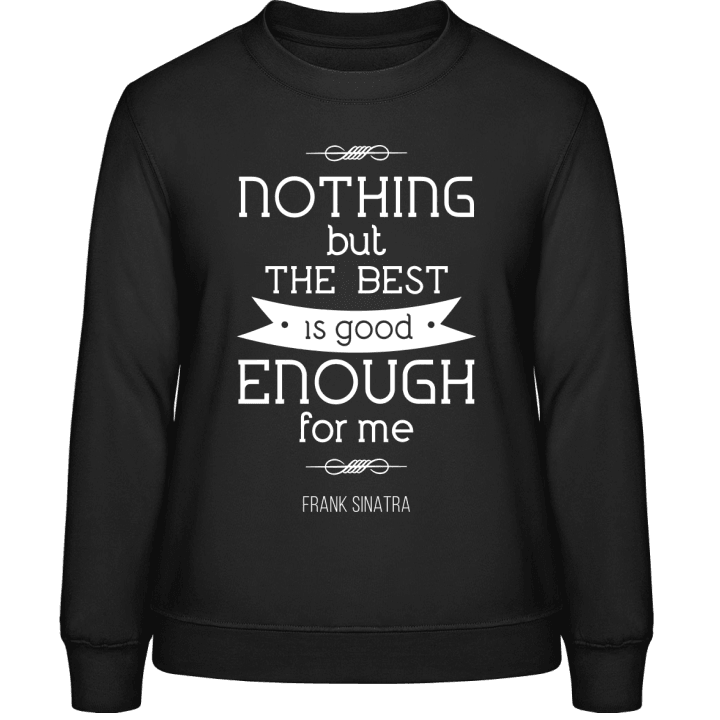Nothing But The Best Vrouwen Sweatshirt contain pic