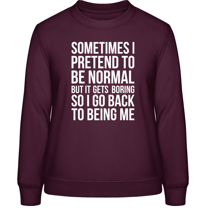 Sometimes I Pretend To Be Normal Frauen Sweatshirt 0 image