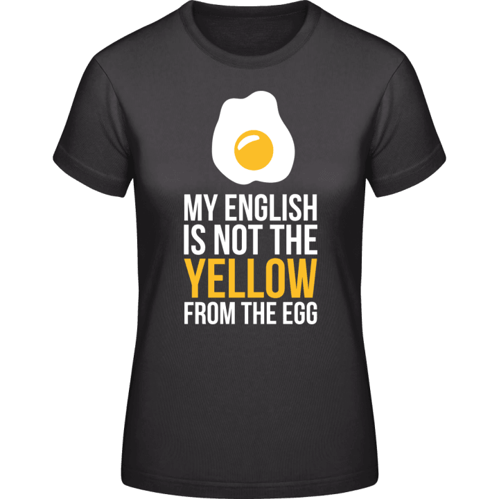 My English is not the yellow from the egg T-shirt pour femme 0 image