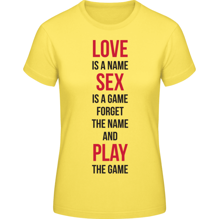 Love Is A Name Sex Is A Game Frauen T-Shirt contain pic