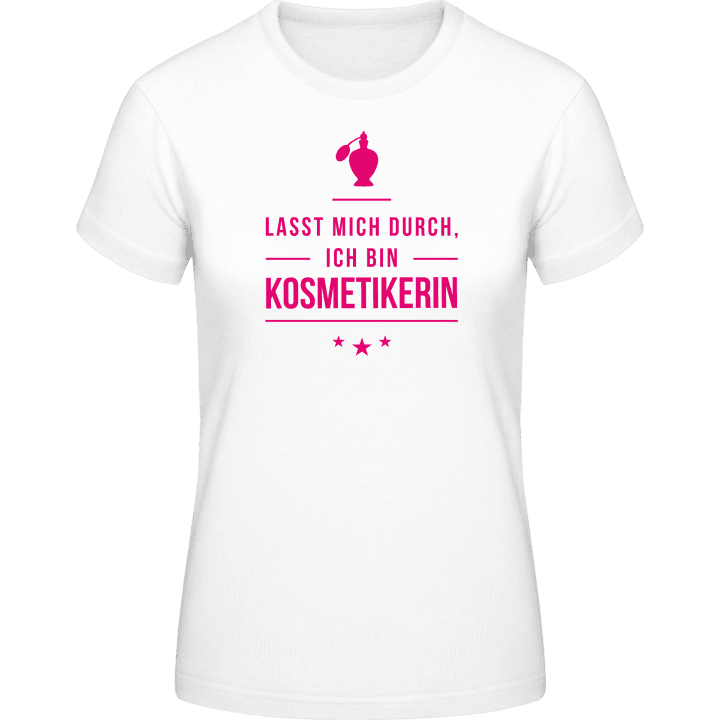 Lasst mich durch ich bin Kosmetikerin Women T-Shirt 0 image