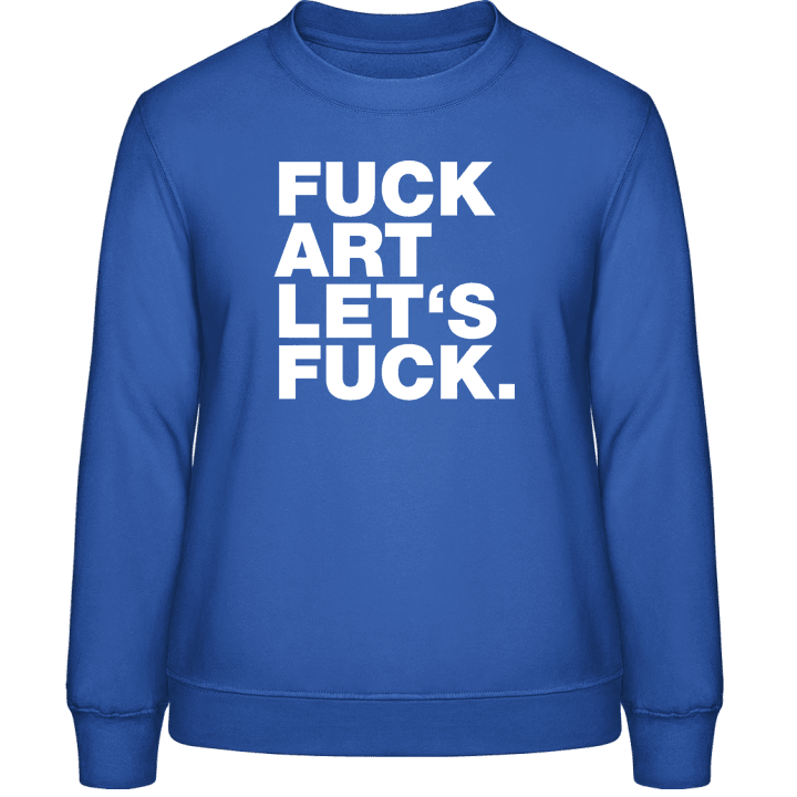 Fuck Art Lets Fuck Sweat-shirt pour femme contain pic