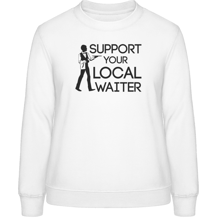 Support Your Local Waiter Vrouwen Sweatshirt 0 image
