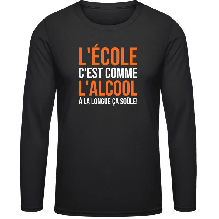 L'École C'Est Comme L'Alcool À La Longue Ça Soûle Shirt met lange mouwen contain pic