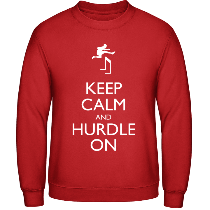 Keep Calm And Hurdle ON Sweatshirt contain pic