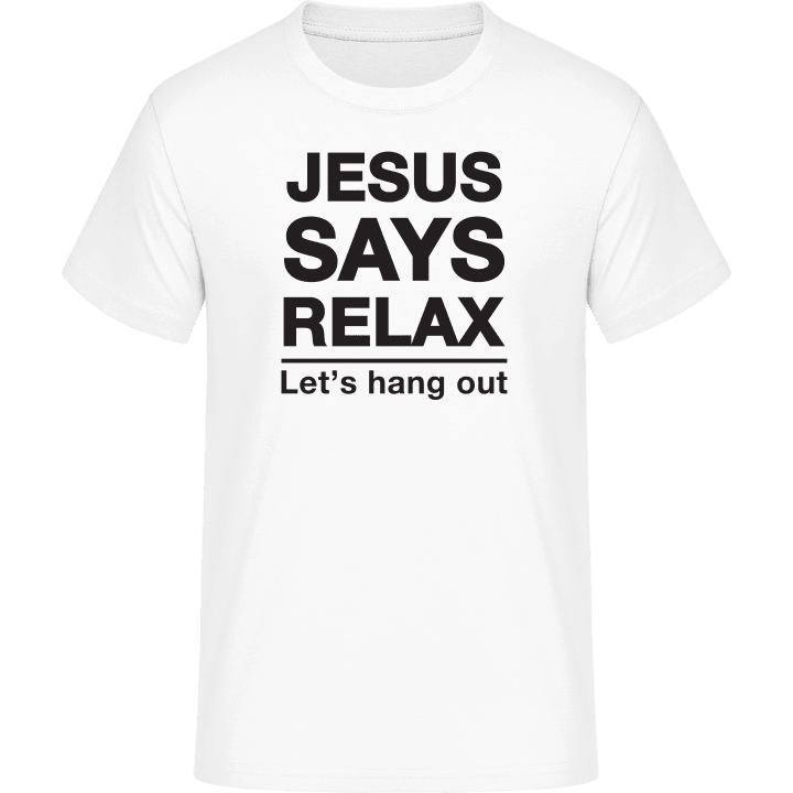 Jesus Says Relax T-Shirt contain pic