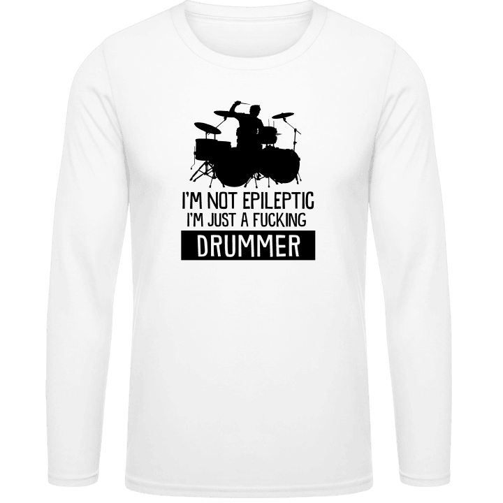 I'm Not Epileptic I'm A Drummer Langarmshirt contain pic