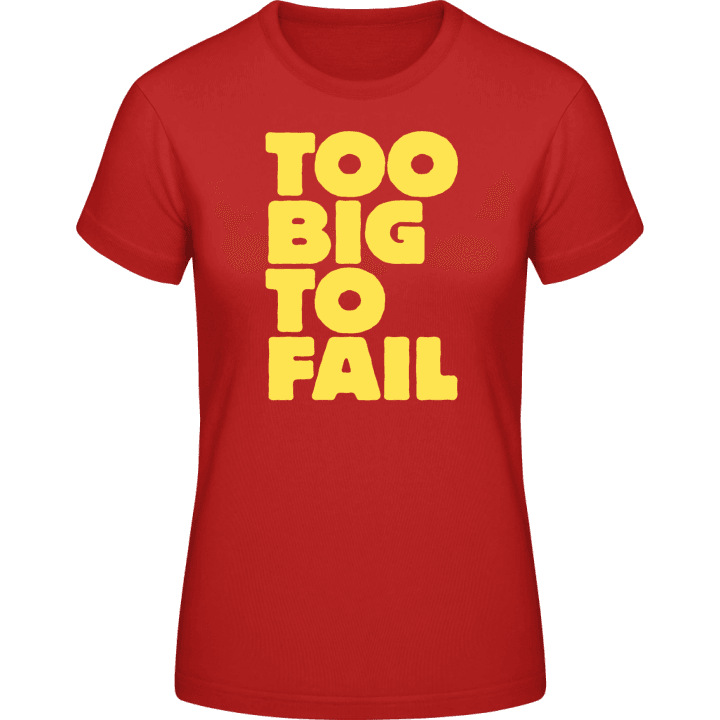 Too Big To Fail Vrouwen T-shirt contain pic