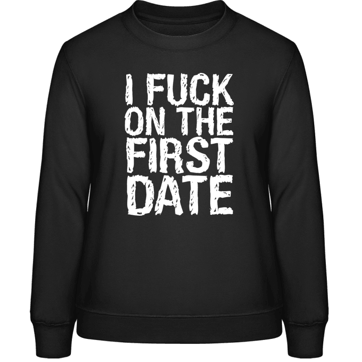 I Fuck On The First Date Sweatshirt för kvinnor contain pic