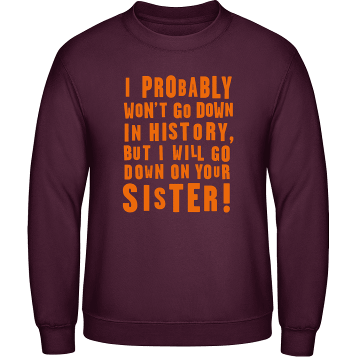 Down On Your Sister Sweatshirt contain pic