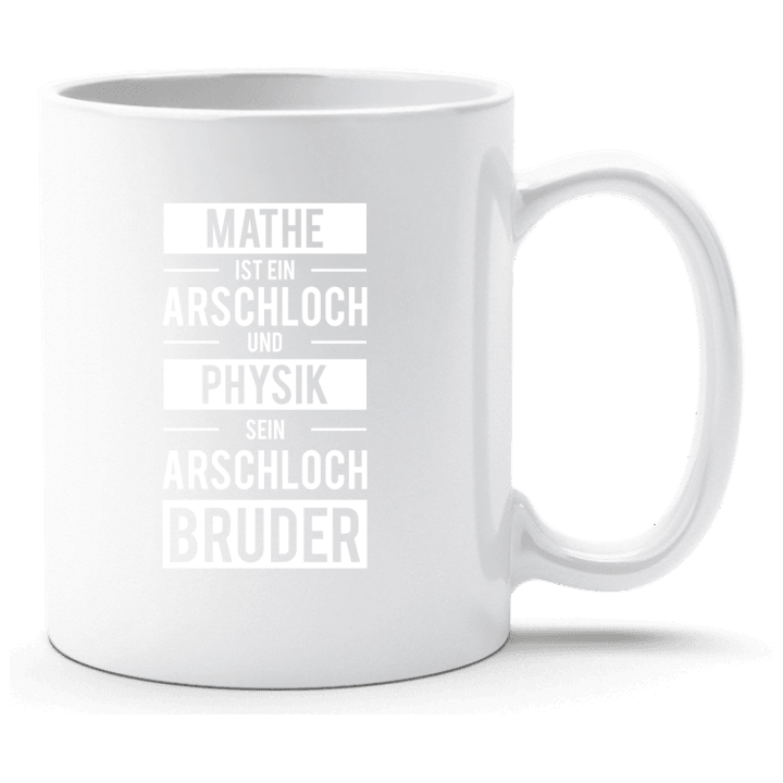 Mathe ist ein Arschloch und Physik sein Arschlochbruder Cup 0 image