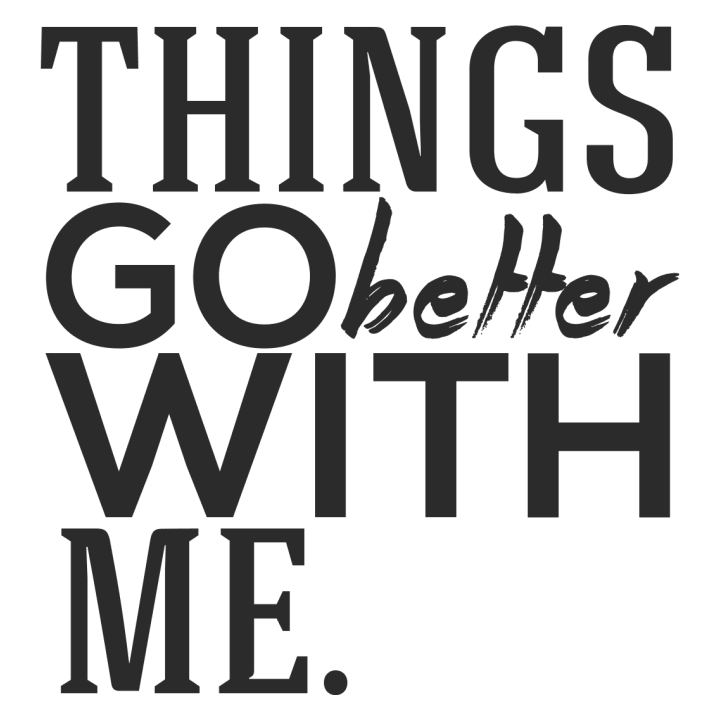 Things Go Better With Me Sweatshirt 0 image