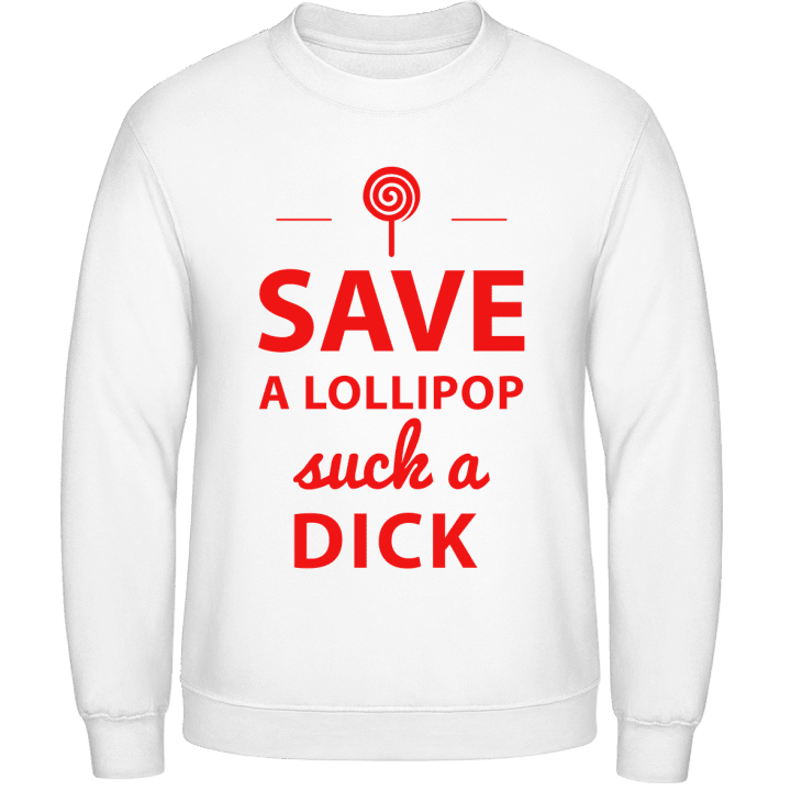 Save A Lollipop Suck A Dick Sweatshirt contain pic