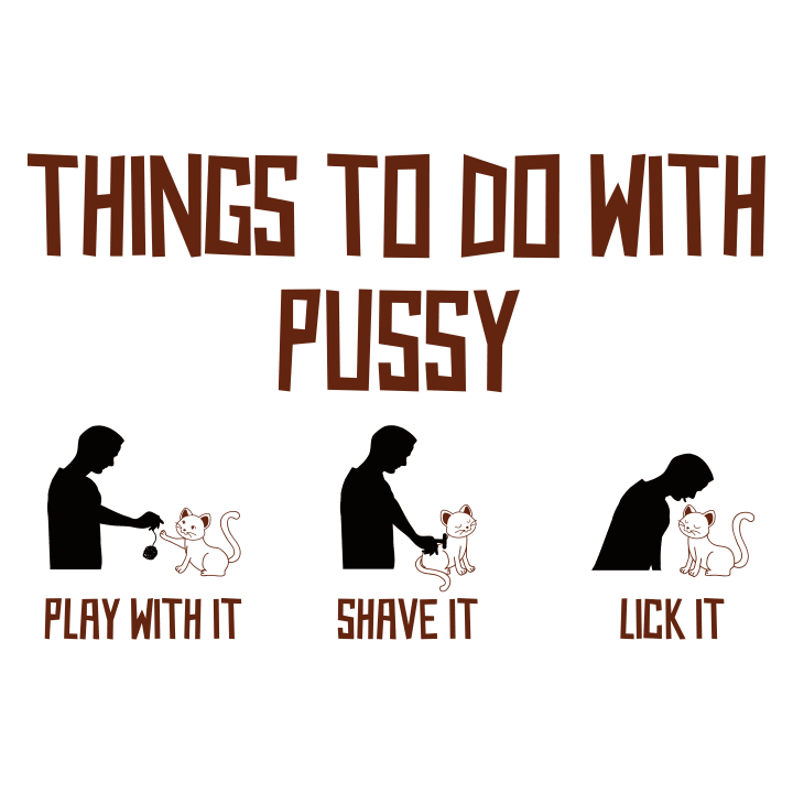 Things To Do With Pussy Sweatshirt 0 image