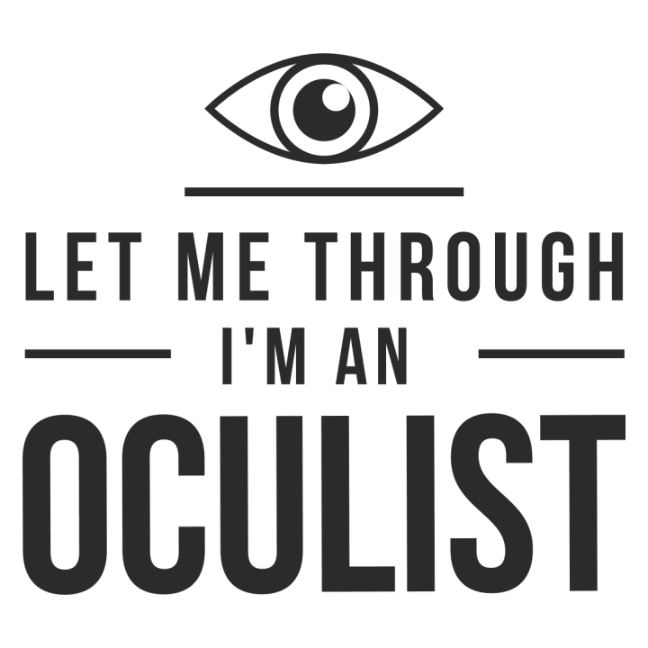 Let Me Through I´m An Oculist T-shirt för kvinnor 0 image