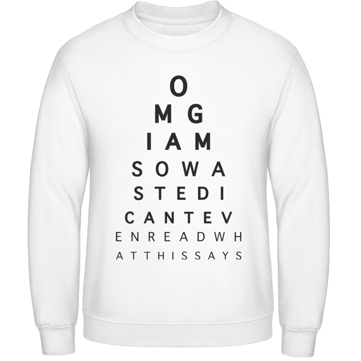 OMG I Am So Wasted I Can´t Even Read What This Says Sweatshirt 0 image