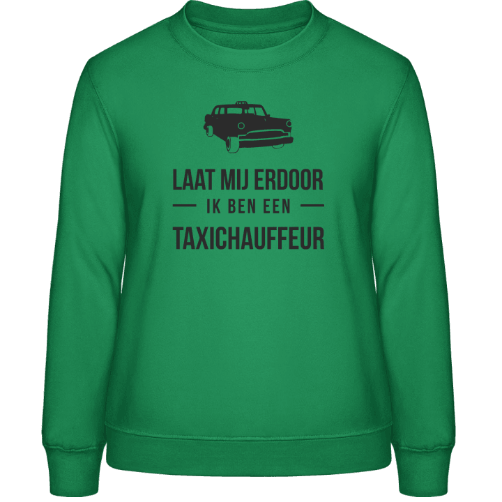 Laat mij door ik ben een taxichauffeur Frauen Sweatshirt 0 image