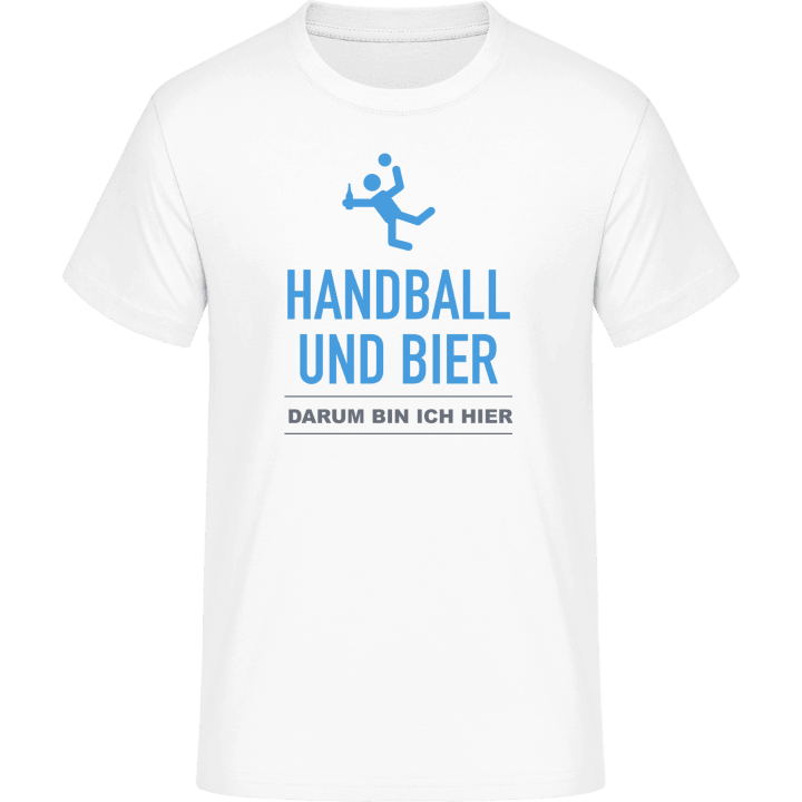 Handball und Bier, darum bin ich hier T-Shirt contain pic