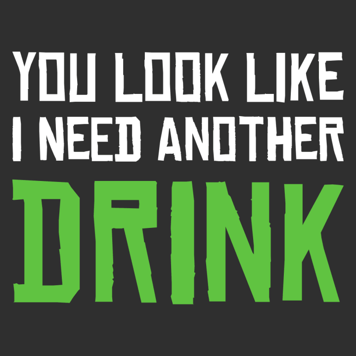 You Look Like I Need Another Drink Camiseta de mujer 0 image
