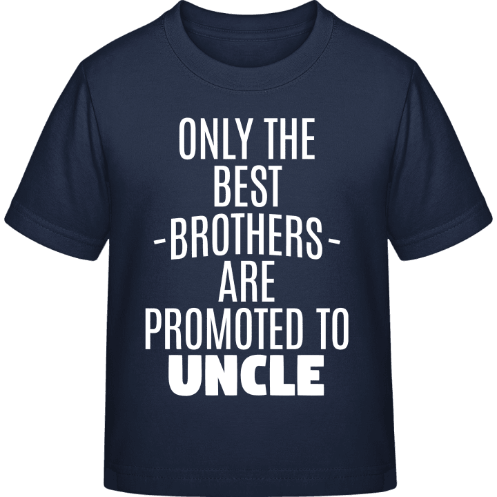 Only The Best Brothers Are Promoted To Uncle T-shirt för barn 0 image