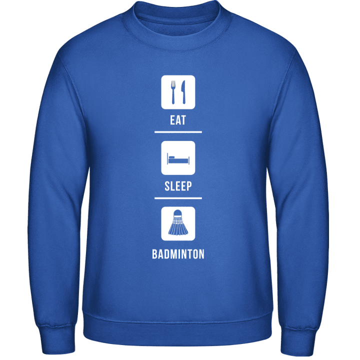 Eat Sleep Badminton Sweatshirt contain pic