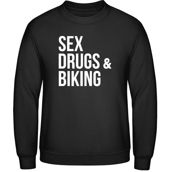 Sex Drugs Biking Sweatshirt contain pic