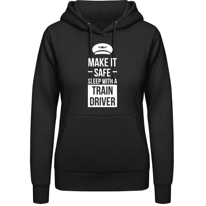 Make It Safe Sleep With A Train Driver Hoodie för kvinnor contain pic