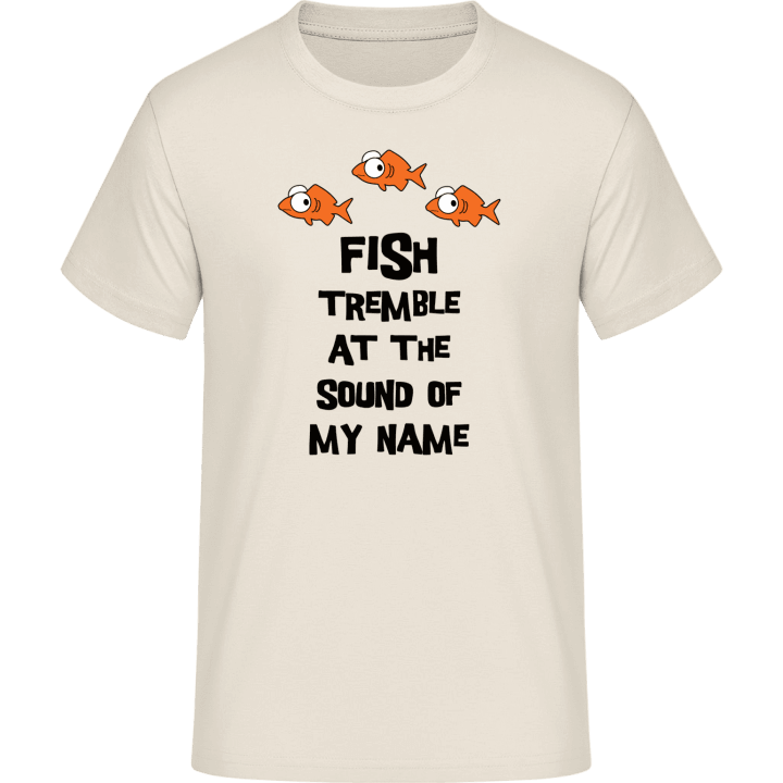 Fish Tremble at the sound of my name Camiseta 0 image