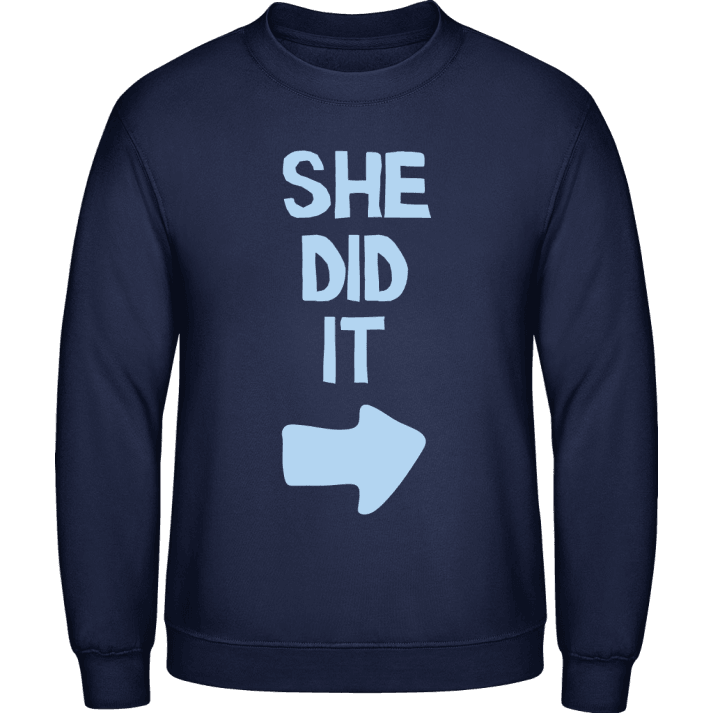 She Did It Sweatshirt contain pic