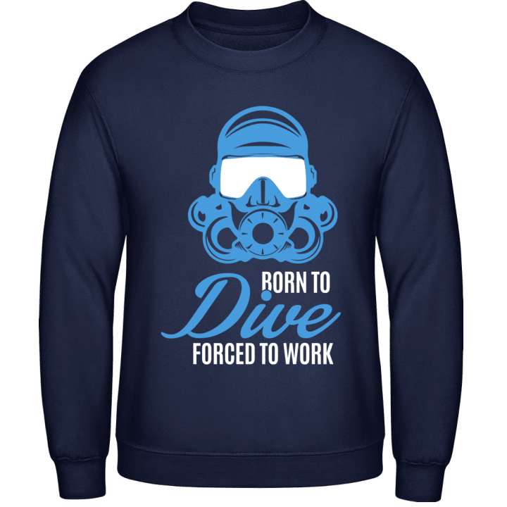 Born To Dive Forced To Work Sweatshirt 0 image