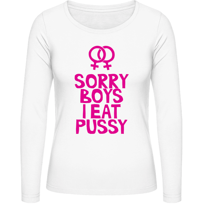 Sorry Boys I Eat Pussy Langermet skjorte for kvinner contain pic