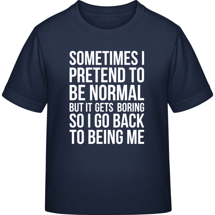 Sometimes I Pretend To Be Normal Kids T-shirt 0 image
