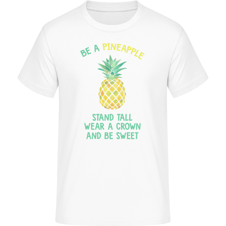 Be A Pineapple Stand Tall Wear a Crown And Be Sweet T-Shirt contain pic