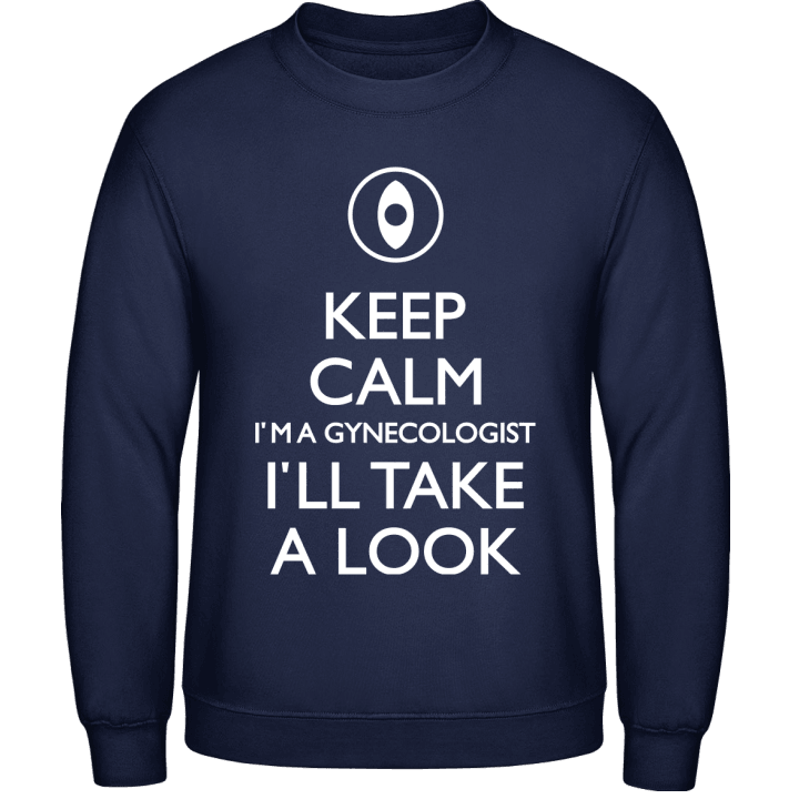 Keep Calm I'm A Gynecologist Sweatshirt contain pic