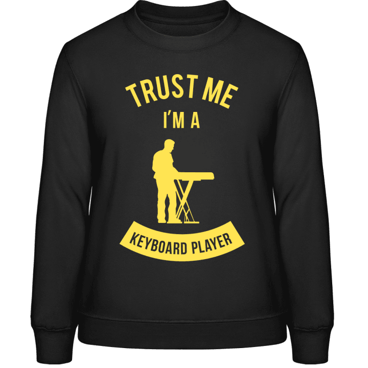 Trust Me I'm A Keyboard Player Vrouwen Sweatshirt contain pic