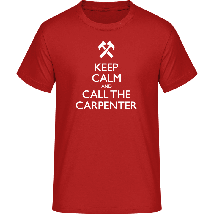 Keep Calm And Call The Carpenter Camiseta 0 image