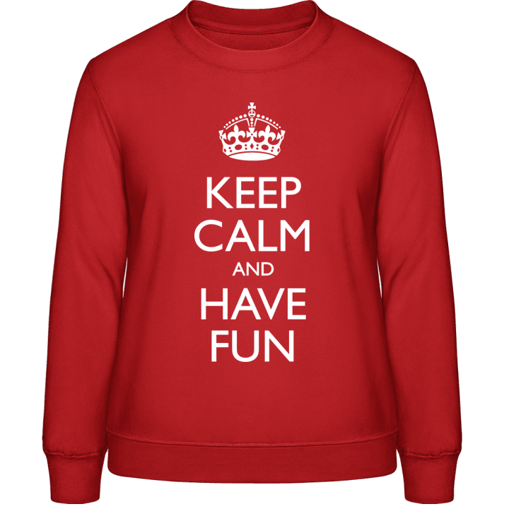 Keep Calm And Have Fun Sweatshirt för kvinnor 0 image