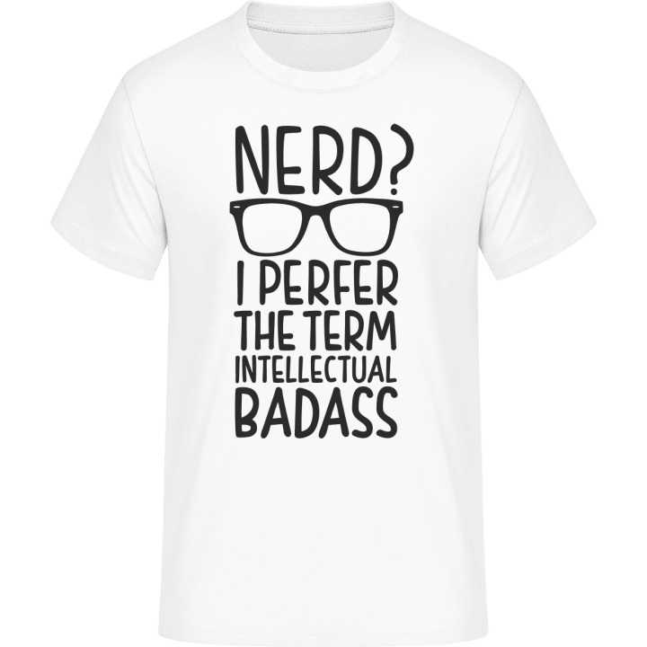 Nerd I Prefer The Term Intellectual Badass Camiseta 0 image