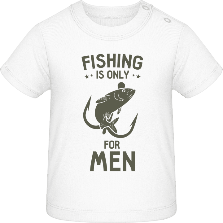 Fishing Is Only For Men Camiseta de bebé contain pic
